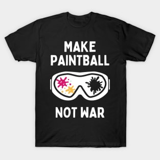 Funny Paintball Life Make Paintball Not War T-Shirt